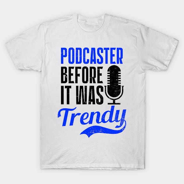 Podcaster Shirt | Podcaster Befor It Was Trendy T-Shirt by Gawkclothing